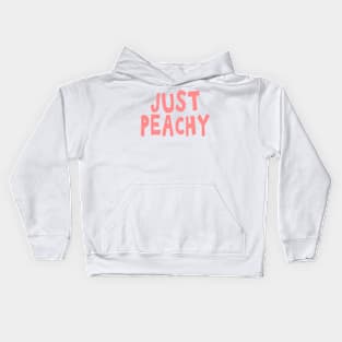 Just peachy uplifting positive quote Kids Hoodie